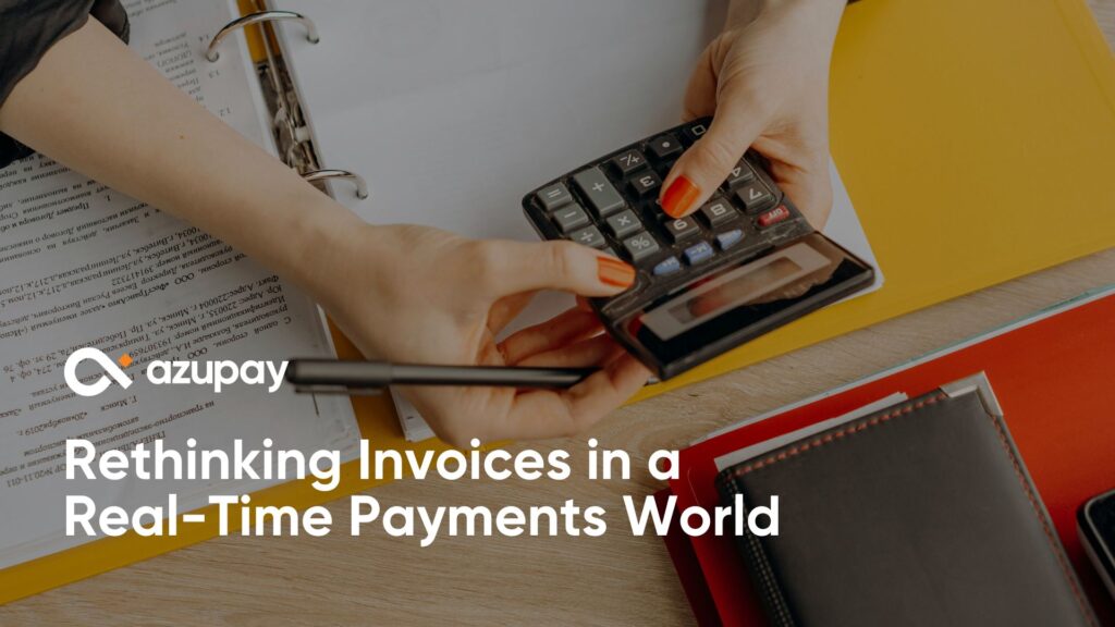 Hands holding a calculator and pen over financial documents, with binders on a desk. Overlaid text reads ‘Azupay – Rethinking Invoices in a Real-Time Payments World.’
