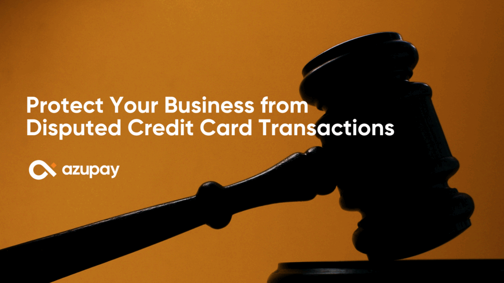 A judge's gavel silhouetted against an orange background with white text that reads 'Protect Your Business from Disputed Credit Card Transactions' and the Azupay logo.